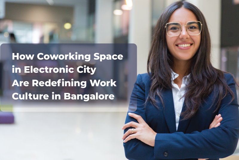 How coworking space in bangalore electronic city